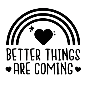 Better things are coming